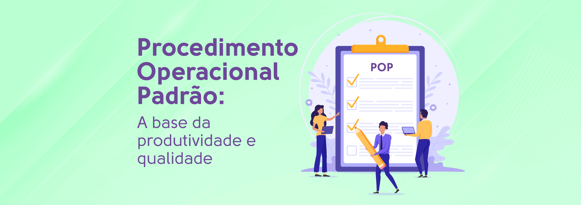 Read more about the article Procedimento Operacional Padrão: A base da Produtividade e Qualidade